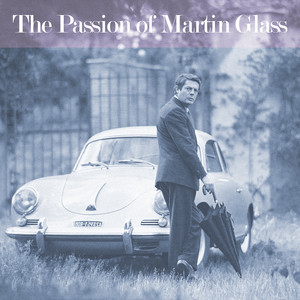 The Passion of Martin Glass by Martin Glass