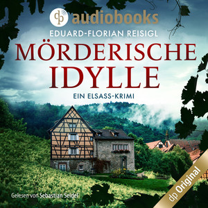 Mörderische Idylle [Ein Elsass-Krimi (Ungekürzt)]