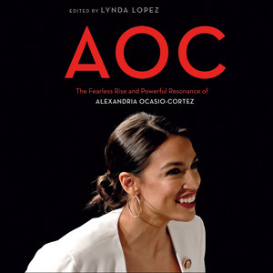 AOC - The Fearless Rise and Powerful Resonance of Alexandria Ocasio-Cortez (Unabridged)