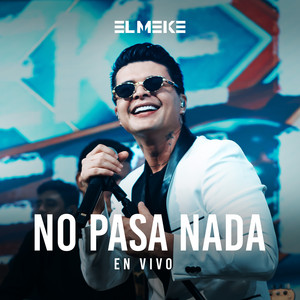 El Meke - No Pasa Nada (En Vivo)