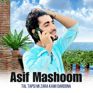 Asif Mashoom - Tal Tapsi Mi Zara Kawi Dardona