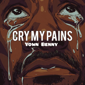 Cry My Pains by Yown Benny