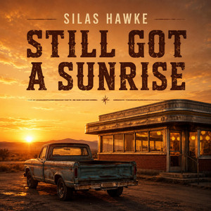 Still Got a Sunrise by Silas Hawke