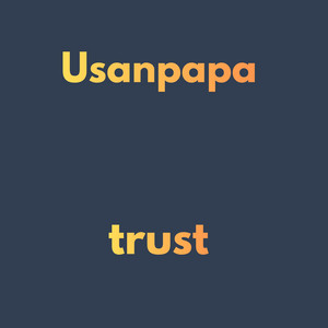 Trust by Usanpapa, Usan