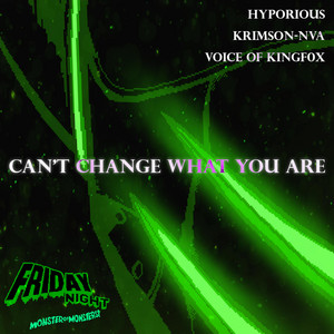 CAN'T CHANGE WHAT YOU ARE by Hyporious, Krimson-NvA