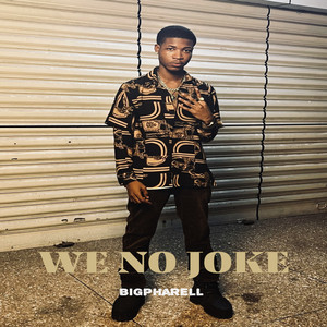 BigPharell - WE NO JOKE