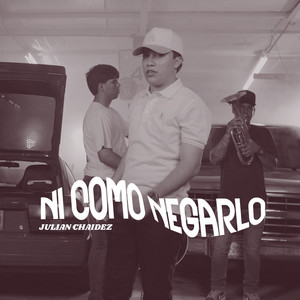 Julian Chaidez - Ni Como Negarlo