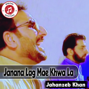 Jahanzeb Khan - Janana Lag Mae Khwa La