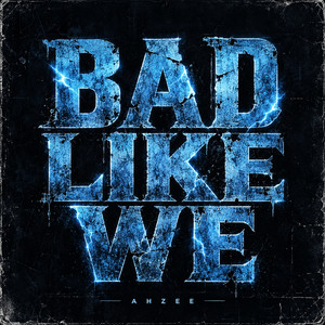 Bad Like We by Ahzee