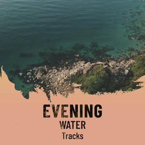 zZz Evening Water Tracks zZz album