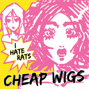 I Hate Rats by Cheap Wigs
