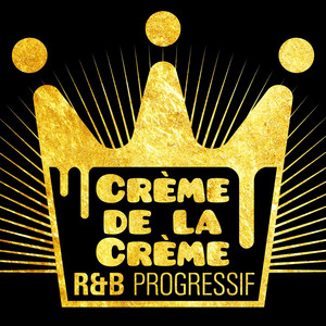Crème de la Crème: R&B Progressif - Compilation by Various Artists 