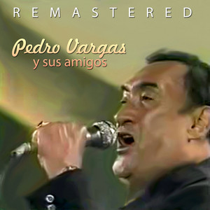 Pedro Vargas y sus amigos (Remastered) album