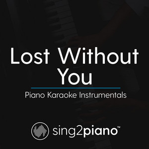 Sing2Piano - Lost Without You (Lower Key of D) [Originally Performed by Freya Ridings] [Piano Karaoke Version]