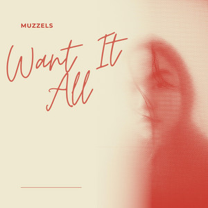 Want It All by MUZZELS