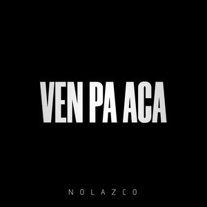ven pa aca by Nolazco