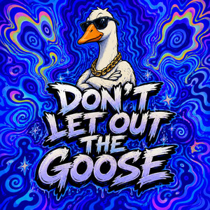 Don't let out the goose (R3ACTOR X DÖMHÖVVE) by R3ACTOR, DÖMHÖVVE
