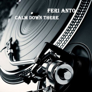 FERI ANTO - Calm Down There