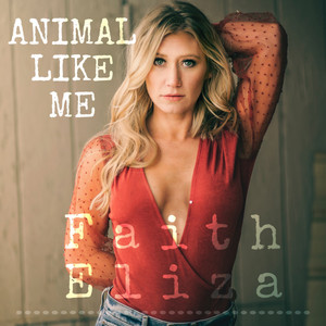 Animal Like Me by Faith Eliza