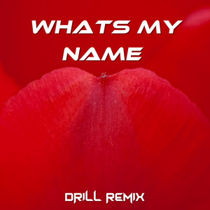 What's My Name (Drill Remix) - song and lyrics by Drill Remix Guys