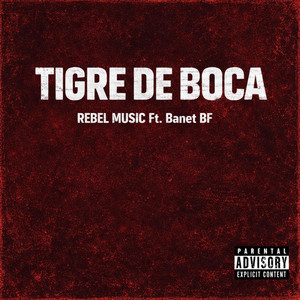 TIGRE DE BOCA by REBEL MUSIC COMPANY