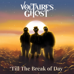 'Till The Break of Day by Voltaire's Ghost