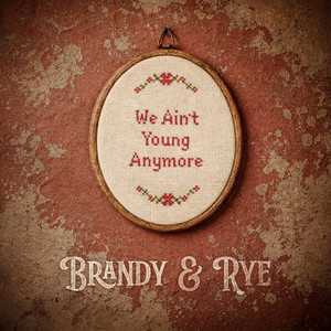 We Ain't Young Anymore by Rye Davis, Brandy Davis