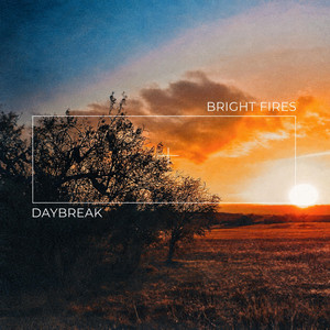 Daybreak by Bright Fires
