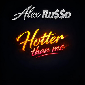Hotter than me by Alex Ru$$о