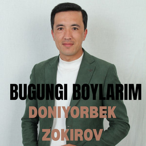 Doniyorbek Zokirov - Bugungi Boylarim