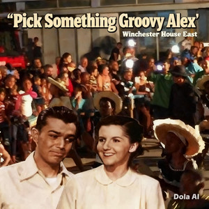 Winchester House East - Pick Something Groovy Alex.