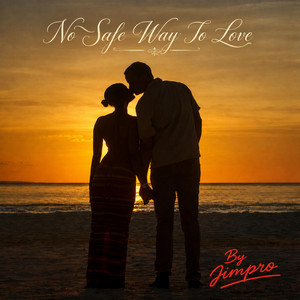 No Safe Way To Love by Jimpro