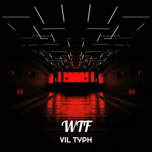 Vil Typh - Wtf