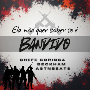 Ela Não Quer Saber Se É Bandido