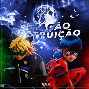 Criação e Destruição (Miraculous) by Ninja Raps, Misake, Tekkai Rapper, Kalxyz, OtaldoHiro, Anny