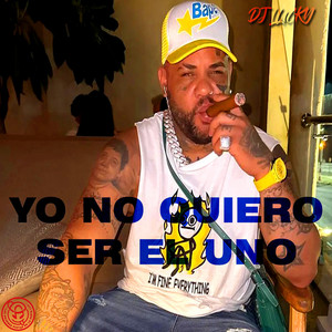DjLucky - Yo No Quiero Ser El Uno (Official Version)