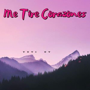 Me Tire Corazones by Yuvi CV