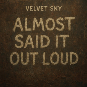 Almost Said It Out Loud by Velvet Sky