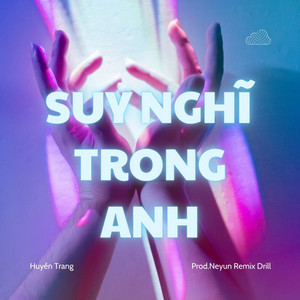 Suy Nghĩ Trong Anh - Young Tachi Remix Drill by Huyền Tranng, Young Tachi