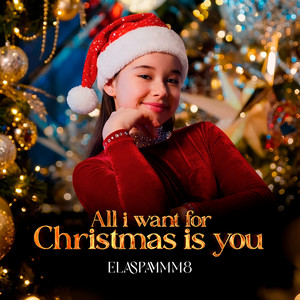 ELASPAMMM8 - ALL I WANT FOR CHRISTMAS IS YOU