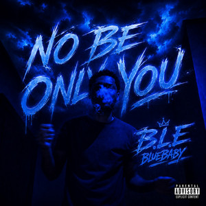 No Be Only You by B.L.E Bluebaby