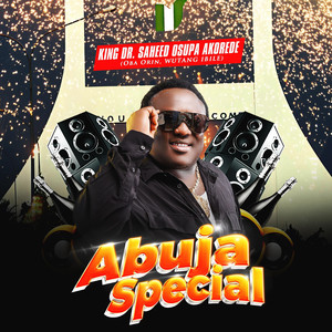 King Dr. Saheed Osupa - Abuja Special, Pt. 1