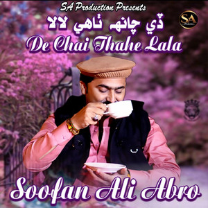 Soofan Ali Abro - De Chai Thahe Lala