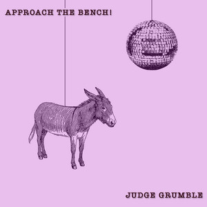 Judge Grumble - Grumble's FINAL Final Travail