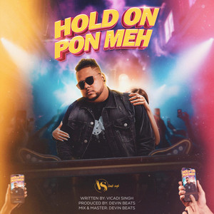 Vicadi Singh - Hold On Pon Meh