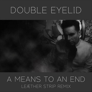 A Means to an End (Leæther Strip Remix)