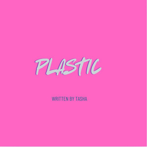 Plastic by Lovefromtashaxo