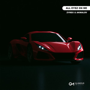 All Eyez On Me by ZYREX, Akmalov