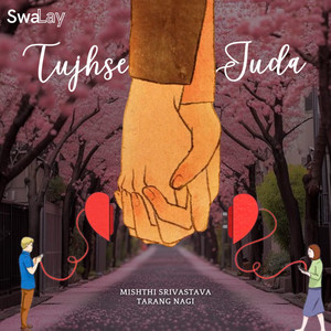 Tujhse Juda by Mishthi Srivastava, Tarang Nagi