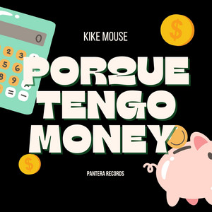 Porque Tengo Money by Kike Mouse